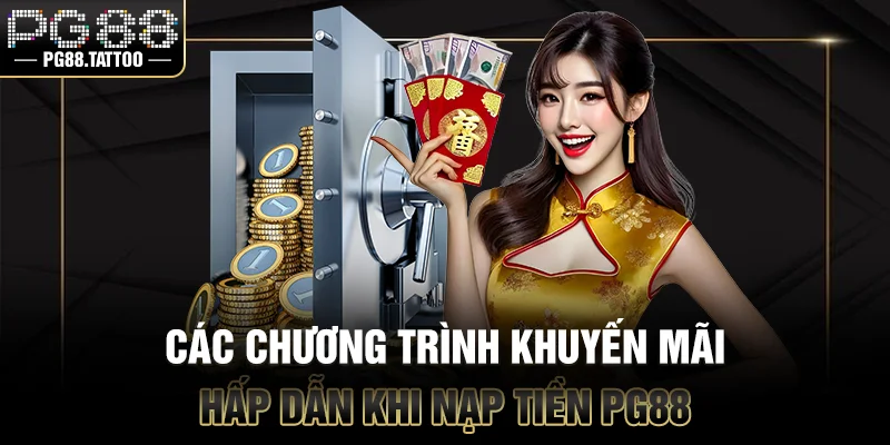 Nạp Tiền PG88 Các chương trình khuyến mãi hấp dẫn khi nạp tiền vào account PG88