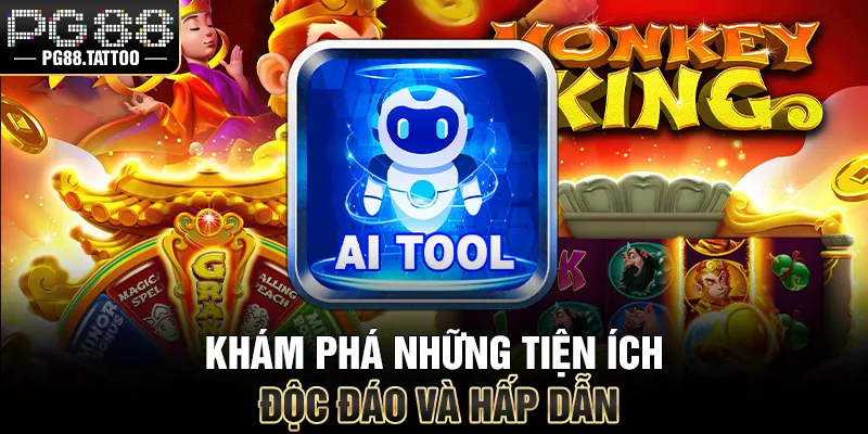 Khám phá những tiện ích độc đáo và hấp dẫn