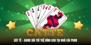 Cát Tê | Game Bài Trí Tuệ Đỉnh Cao Tại Nhà Cái PG88