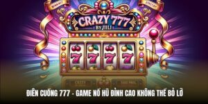 Điên Cuồng 777 | Game Nổ Hũ Đỉnh Cao Không Thể Bỏ Lỡ