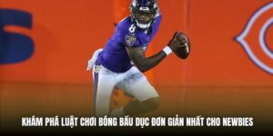 Khám Phá Luật Chơi Bóng Bầu Dục Đơn Giản Nhất Cho Newbies