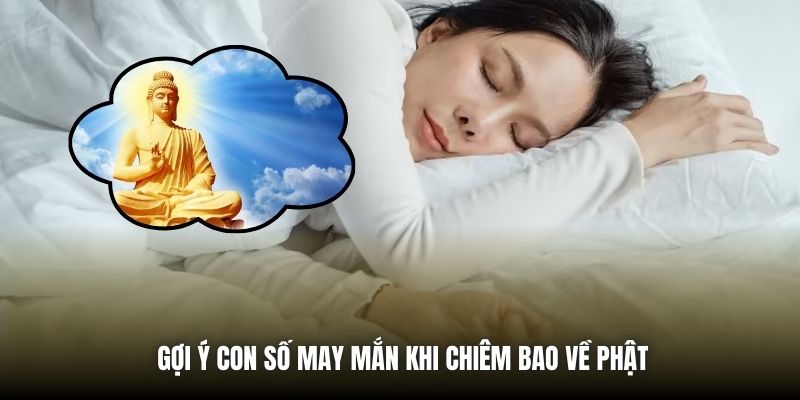 Gợi ý con số may mắn khi chiêm bao về Phật