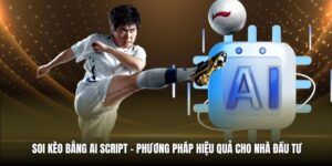 Soi Kèo Bằng AI Script | Phương Pháp Hiệu Quả Cho Nhà Đầu Tư