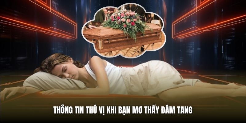 Thông tin thú vị khi bạn mơ thấy đám tang 