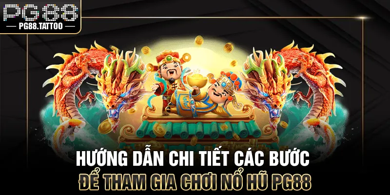 Hướng dẫn chi tiết các bước để tham gia chơi quay hũ tại PG88